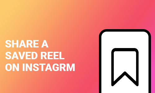 How To Share a Saved Reel on Instagram